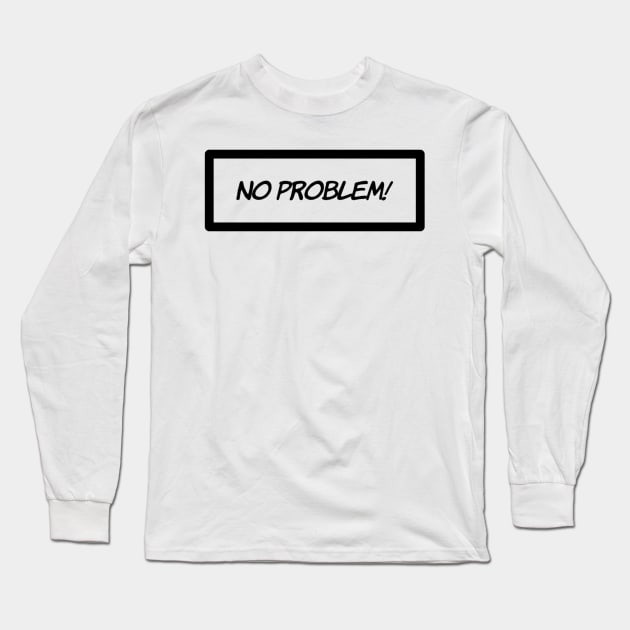 no problem Long Sleeve T-Shirt by HSMdesign